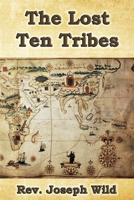 The Lost Ten Tribes - Joseph Wild