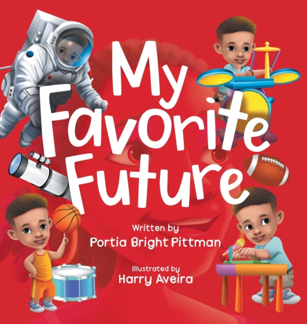 My Favorite Future: An Inspirational Children's Picture Book for Boys and Girls Ages 3-7 Encouraging Them to Follow their Dreams - Portia Bright Pittman