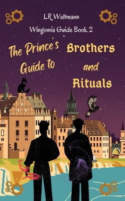 The Prince's Guide to Brothers and Rituals - L. R. Weltmann