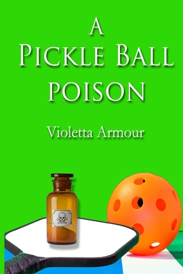 A Pickleball Poison - Violetta Armour