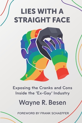Coperta cărții 'Lies with a Straight Face: Exposing the Cranks and Cons Inside the 'Ex-Gay' Industry - Wayne R. Besen'