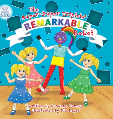 Remarkable Robot: The Super-Duper Triplets - Suzanne Varney