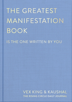 The Greatest Manifestation Book (Is the One Written by You) - Vex King