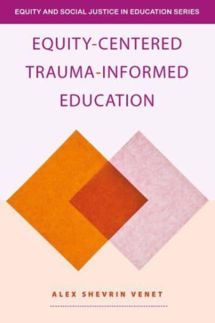 Equity-Centered Trauma-Informed Education - Alex Shevrin Venet