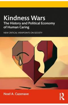 Coperta cărții 'Kindness Wars: The History and Political Economy of Human Caring - Noel A. Cazenave'