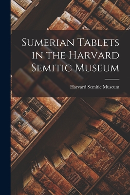 Coperta cărții 'Sumerian Tablets in the Harvard Semitic Museum - Harvard Semitic Museum'