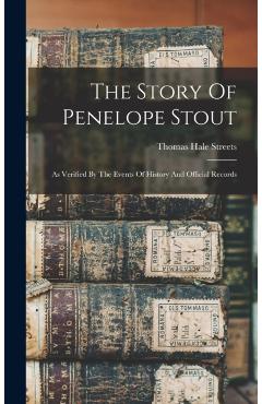Coperta cărții 'The Story Of Penelope Stout: As Verified By The Events Of History And Official Records - Thomas Hale Streets'