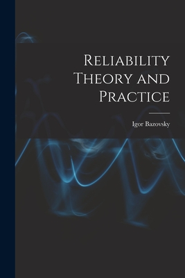 Coperta cărții 'Reliability Theory and Practice - Igor Bazovsky'