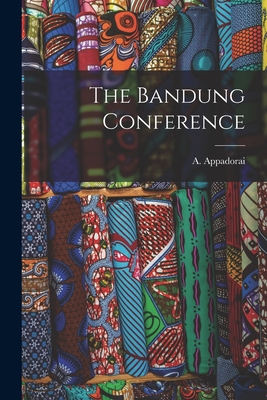 The Bandung Conference - A. (angadipuram) 1902- Appadorai