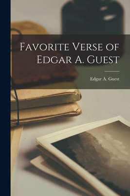 Favorite Verse of Edgar A. Guest - Edgar A. (edgar Albert) 1881- Guest