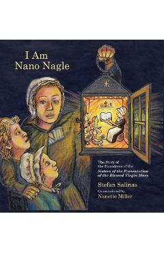Coperta cărții 'I Am Nano Nagle - Stefan Antony Salinas'