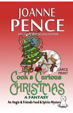 Coperta cărții 'Cook's Curious Christmas - A Fantasy [Large Print]: An Angie & Friends Food & Spirits Mystery - Joanne Pence'