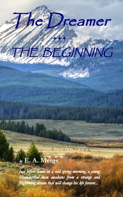 Coperta cărții 'The Dreamer - THE BEGINNING - E. A. Meigs'