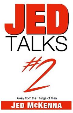Poza produsului Jed Talks #2: Away from the Things of Man - Jed Mckenna