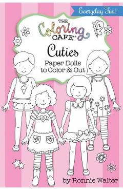 Coperta cărții 'The Coloring Cafe Cuties-Paper Dolls to Color and Cut - Ronnie Walter'