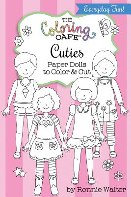 Coperta cărții 'The Coloring Cafe Cuties-Paper Dolls to Color and Cut - Ronnie Walter'
