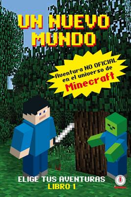 Un Mundo Nuevo: Aventuras en el universo de Minecraft - Ginés Ladrón De Guevara