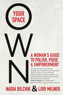 Own Your Space: A Woman's Guide to Polish, Poise and Empowerment - Nadia Bilchik