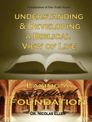 Understang and Developing a Biblical View of Life - Nicolas Ellen