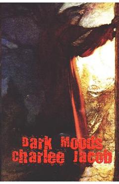 Coperta cărții 'Dark Moods - Charlee Jacob'