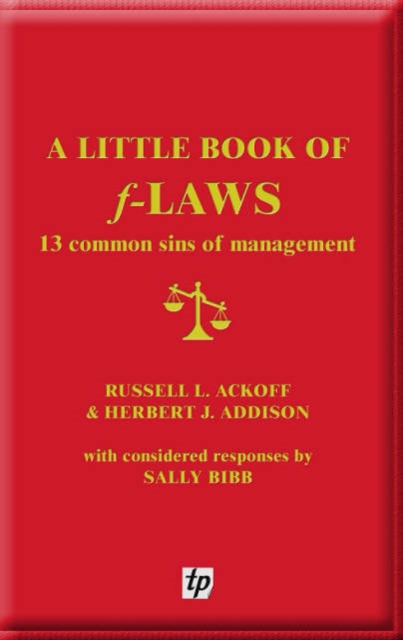 A Little Book of F-Laws: 13 Common Sins of Management - Russell Lincoln Ackoff