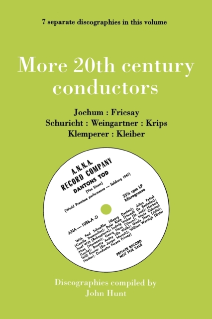 More 20th Century Conductors [More Twentieth Century Conductors]. 7 Discographies. Eugen Jochum, Ferenc Fricsay, Carl Schuricht, Felix Weingartner, Jo - John Hunt