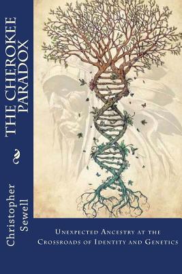 Coperta cărții 'The Cherokee Paradox: Unexpected Ancestry at the Crossroads of Identity and Genetics - Christopher 