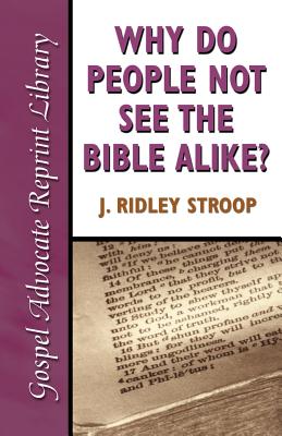 Why Do People Not See the Bible Alike - J. Ridley Stroop