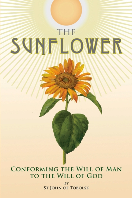 The Sunflower: Conforming the Will of Man to the Will of God - Nicholas Kotar