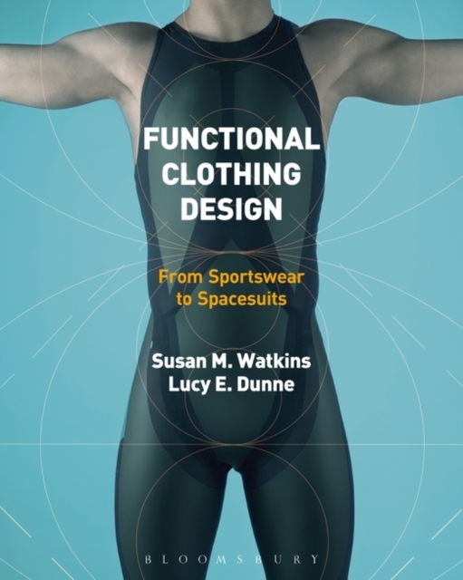 Functional Clothing Design: From Sportswear to Spacesuits - Susan Watkins