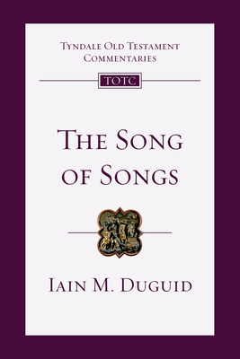 The Song of Songs: An Introduction and Commentary - Iain M. Duguid