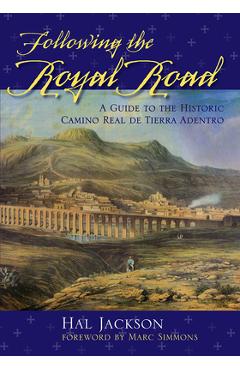 Poza produsului Following the Royal Road: A Guide to the Historic Camino Real de Tierra Adentro - Hal Jackson