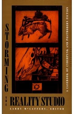 Coperta cărții 'Storming the Reality Studio: A Casebook of Cyberpunk & Postmodern Science Fiction - Larry Mccaffery'
