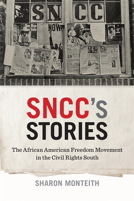 Sncc's Stories: The African American Freedom Movement in the Civil Rights South - Sharon Monteith