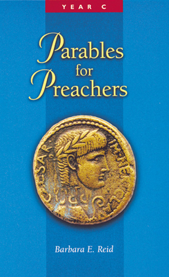 Coperta cărții 'Parables for Preachers: The Gospel of Luke, Year C - Barbara E. Reid'
