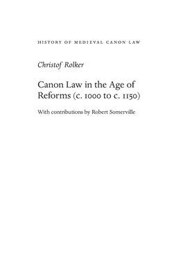 Canon Law in the Age of Reforms (C. 1000 to C. 1150) - Christof Rolker