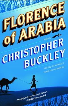 Coperta cărții 'Florence of Arabia - Christopher Buckley'