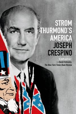 Strom Thurmond's America: A History - Joseph Crespino