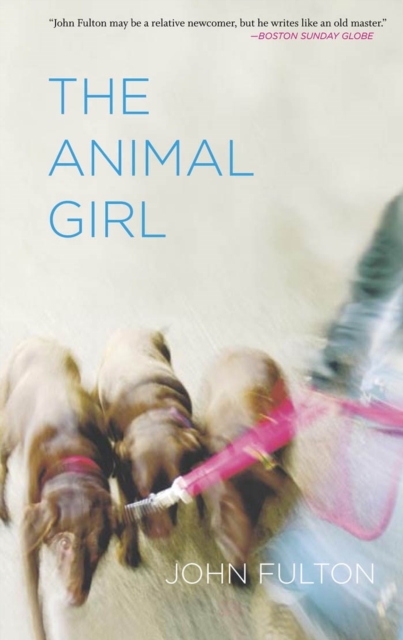 The Animal Girl: Two Novellas and Three Stories - John Fulton