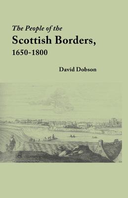 People of the Scottish Borders, 1650-1800 - David Dobson