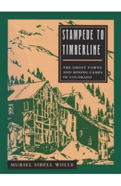 Coperta cărții 'Stampede To Timberline: Ghost Towns & Mining - Muriel Sibell Wolle'