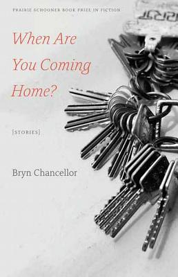When Are You Coming Home?: Stories - Bryn Chancellor