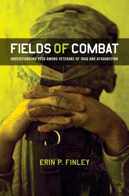 Fields of Combat: Understanding Ptsd Among Veterans of Iraq and Afghanistan - Erin P. Finley