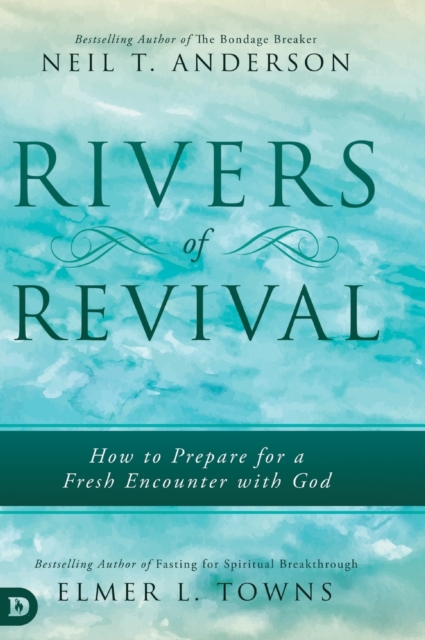 Rivers of Revival: How to Prepare for a Fresh Encounter with God - Elmer L. Towns