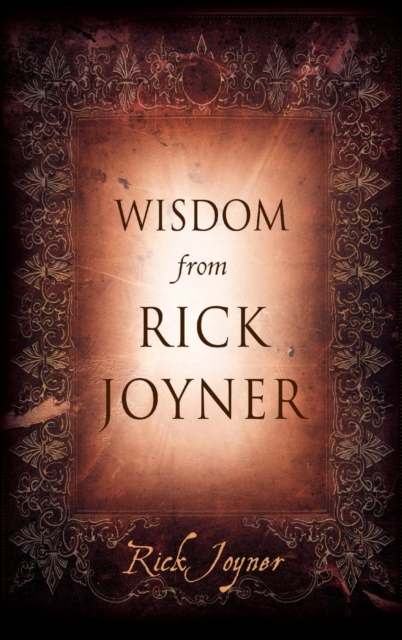 Wisdom from Rick Joyner - Rick Joyner