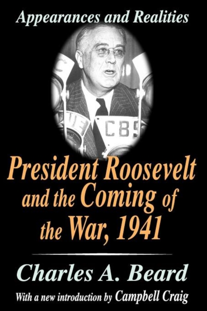 President Roosevelt and the Coming of the War, 1941: Appearances and Realities - Charles A. Beard