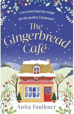 Coperta cărții 'The Gingerbread Cafe - Anita Faulkner'