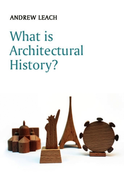 What Is Architectural History? - Andrew Leach