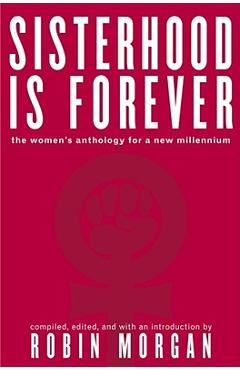 Coperta cărții 'Sisterhood Is Forever: The Women's Anthology for the New Millennium - Robin Morgan'