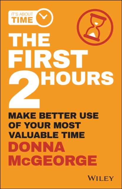 The First 2 Hours: Make Better Use of Your Most Valuable Time - Donna Mcgeorge